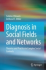 Image for Diagnosis in social fields and networks  : theories and practice in complex social contexts