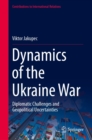 Image for Dynamics of the Ukraine War: Diplomatic Challenges and Geopolitical Uncertainties