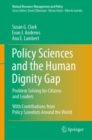 Image for Policy sciences and the human dignity gap  : problem solving for citizens and leaders