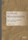 Image for Artificial misinformation  : exploring human-algorithm interaction online