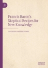 Image for Francis Bacon’s Skeptical Recipes for New Knowledge