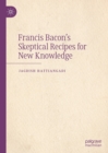 Image for Francis Bacon&#39;s Skeptical Recipes for New Knowledge