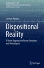 Image for Dispositional reality  : a novel approach to power ontology and metaphysics