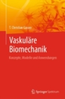 Image for Vaskulare Biomechanik : Konzepte, Modelle und Anwendungen