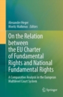 Image for On the relation between the EU Charter of Fundamental Rights and national fundamental rights  : a comparative analysis in the European multilevel court system