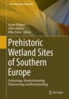 Image for Prehistoric Wetland Sites of Southern Europe : Archaeology, Dendrochronology, Palaeoecology and Bioarchaeology