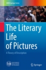 Image for The literary life of pictures  : a theory of description