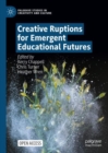 Image for Creative Ruptions for Emergent Educational Futures