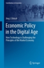 Image for Economic Policy in the Digital Age: How Technology is Challenging the Principles of the Market Economy