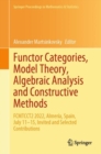 Image for Functor Categories, Model Theory, Algebraic Analysis and Constructive Methods: FCMTCCT2 2022, Almeria, Spain, July 11-15, Invited and Selected Contributions