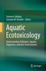 Image for Aquatic ecotoxicology  : understanding pollutants, aquatic organisms, and their environments