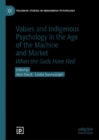 Image for Values and Indigenous Psychology in the Age of the Machine and Market