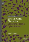 Image for Beyond digital distraction: educating today&#39;s cyber student