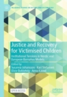Image for Justice and recovery for victimised children  : institutional tensions in Nordic and European Barnahus models