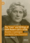 Image for The &quot;lives&quot; and writings of Edith Rickert (1871-1938)  : novelist, codicologist, and world class Chaucerian