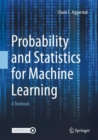 Image for Probability and statistics for machine learning  : a textbook