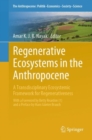 Image for Regenerative ecosystems in the Anthropocene  : a transdisciplinary ecosystemic framework for regenerativeness