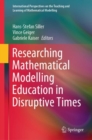Image for Researching Mathematical Modelling Education in Disruptive Times