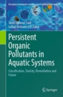 Image for Persistent organic pollutants in aquatic systems  : classification, toxicity, remediation and future