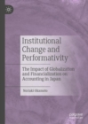 Image for Institutional Change and Performativity : The Impact of Globalization and Financialization on Accounting in Japan