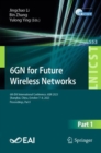Image for 6GN for Future Wireless Networks  : 6th EAI International Conference, 6GN 2023, Shanghai, China, October 7-8, 2023, proceedingsPart I
