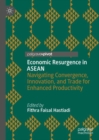 Image for Economic resurgence in ASEAN  : navigating convergence, innovation, and trade for enhanced productivity