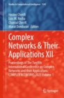 Image for Complex networks &amp; their applications XII  : proceedings of the Twelfth International Conference on Complex Networks and Their ApplicationsVolume 1