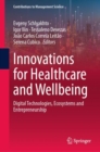 Image for Innovations for healthcare and wellbeing  : digital technologies, ecosystems and entrepreneurship