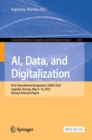 Image for AI, Data, and Digitalization : First International Symposium, SAIDD 2023, Sogndal, Norway, May 9–10, 2023, Revised Selected Papers