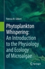 Image for Phytoplankton whispering  : an introduction to the physiology and ecology of microalgae
