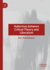 Image for Habermas between Critical Theory and Liberalism