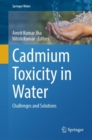 Image for Cadmium toxicity in water  : challenges and solutions