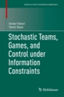 Image for Stochastic Teams, Games, and Control under Information Constraints