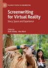 Image for Screenwriting for virtual reality  : story, space and experience