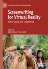Image for Screenwriting for Virtual Reality: Story, Space and Experience