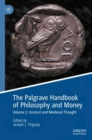 Image for The Palgrave handbook of philosophy and moneyVolume 1,: Ancient and medieval thought