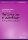 Image for The curious case of usable privacy  : challenges, solutions, and prospects