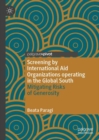 Image for Screening by International Aid Organizations operating in the Global South : Mitigating Risks of Generosity