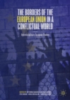 Image for The Borders of the European Union in a Conflictual World : Interdisciplinary European Studies