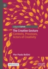 Image for The creative gesture  : contexts, processes, actors of creativity