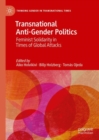 Image for Transnational Anti-Gender Politics : Feminist Solidarity in Times of Global Attacks