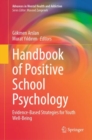 Image for Handbook of Positive School Psychology: Evidence-Based Strategies for Youth Well-Being