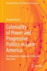 Image for Coloniality of Power and Progressive Politics in Latin America: Development, Indigenous Politics and Buen Vivir