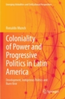 Image for Coloniality of Power and Progressive Politics in Latin America