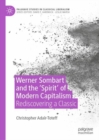 Image for Werner Sombart and the &#39;spirit&#39; of modern capitalism  : rediscovering a classic