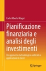 Image for Pianificazione finanziaria e analisi degli investimenti : Un approccio metodologico unificato e applicazioni in Excel