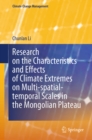 Image for Research on the Characteristics and Effects of Climate Extremes on Multi-spatial-temporal Scales in the Mongolian Plateau