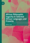 Image for African philosophic sagacity in selected African languages and proverbs