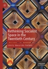Image for Rethinking Socialist Space in the Twentieth Century