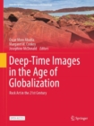 Image for Deep-Time Images in the Age of Globalization : Rock Art in the 21st Century